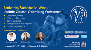 FAMIS FENGH ACADEMY, TIJUANA, MEXICO BARIATRIC/METABOLIC WEEK: UPDATE COURSE - OPTIMIZING OUTCOMES